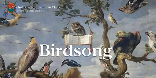 Schola Cantorum of Eau Claire: Birdsong