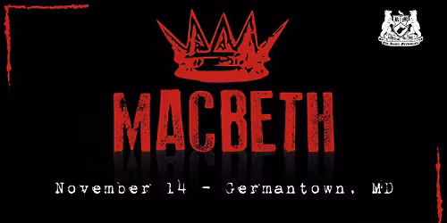 William Shakespeare's MACBETH at the BlackRock Center for the Arts (Germantown, MD)