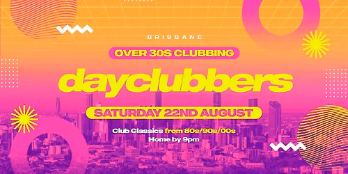 Brisbane - DayClubbers: The Ultimate Day Party!