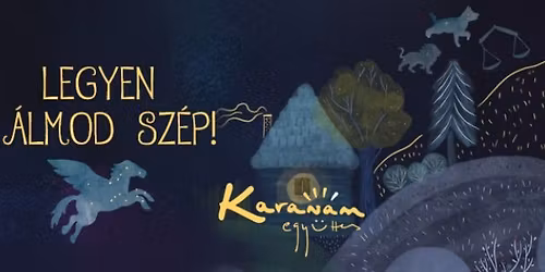 Karav\u00e1n egy\u00fcttes - Legyen \u00e1lmod sz\u00e9p!