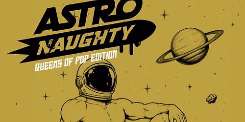 Astronaughty - Queen(s) of POP Edition