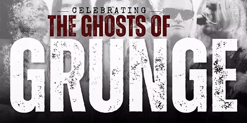 GHOSTS OF GRUNGE: The Voices That Lived Loud and Died Young