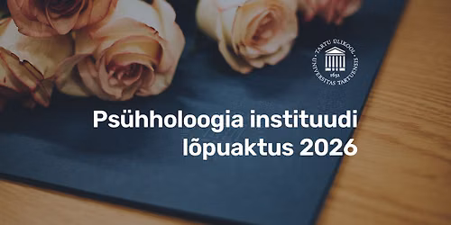 Ps\u00fchholoogia instituudi l\u00f5puaktus 2026