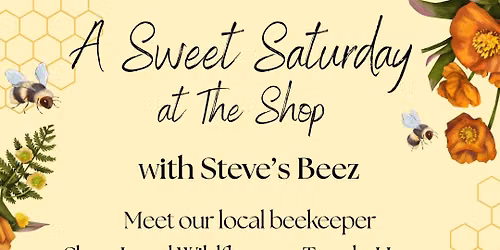 A Sweet Saturday at The Shop with Steve's Beez