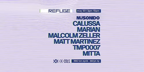 Refuge Daytime: NUSONIDO w\/ Calussa, Marian, Malcolm Zeller + more
