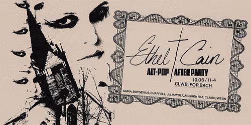 ETHEL CAIN AFTER PARTY (ALT POP CLWBNIGHT)