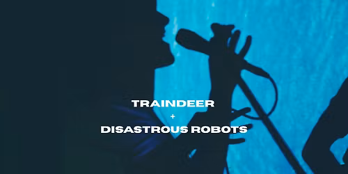 Disastrous Robots \/ Traindeer
