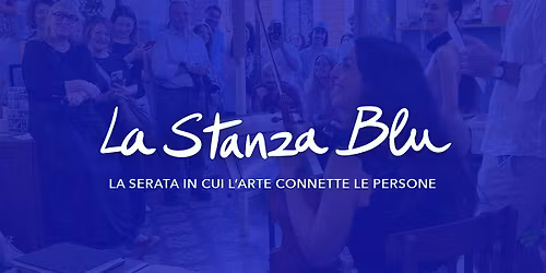 La Stanza Blu - 16 marzo - La serata in cui l'arte connette le persone