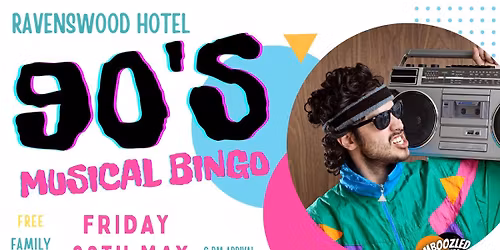 90's MUSICAL BINGO at Ravenswood Hotel - FREE ENTRY