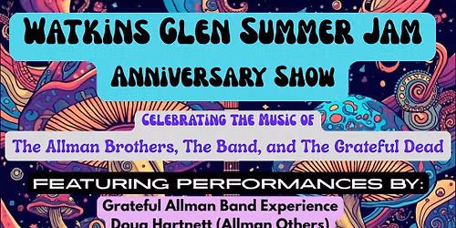 Watkins Glen Summer Jam Anniversary Show July 10: Grateful Allman Band Experience w\/ Special Guests