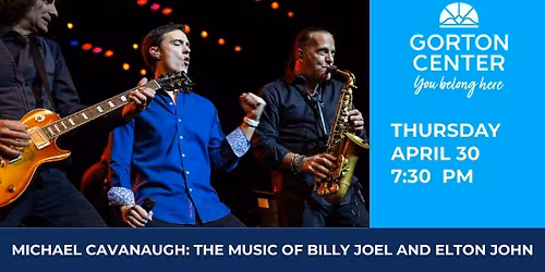 Michael Cavanaugh Plays The Songs of Elton John and Billy Joel