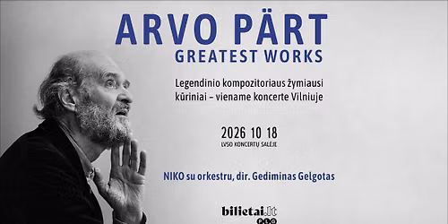 ARVO P\u00c4RT: GREATEST WORKS. Legendinio k\u016br\u0117jo muzikos vakaras: \u017eymiausi k\u016briniai - viename koncerte