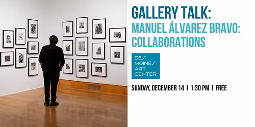Gallery Talk: \u201cManuel \u00c1lvarez Bravo: Collaborations\u201d