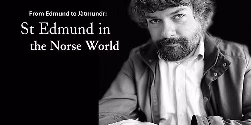 From Edmund to Ja\u0300tmundr: St Edmund in the Norse World