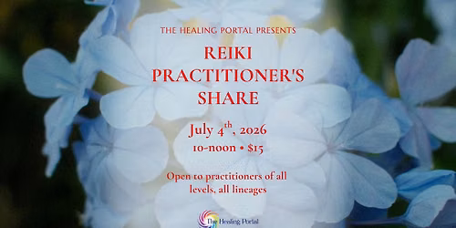 Reiki Practitioner Share - July 4th ~ 10-12pm