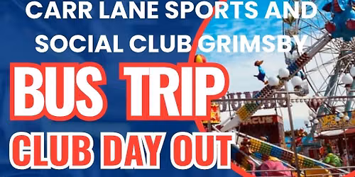 DAY TRIP TO SKEGGY WITH THE CARR LANE CLUB GRIMSBY - SAT 26th SEPT 2026 - 9.45am START