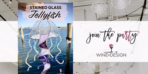 SOLD OUT! Stained Glass Jellyfish Workshop | Wine & Design
