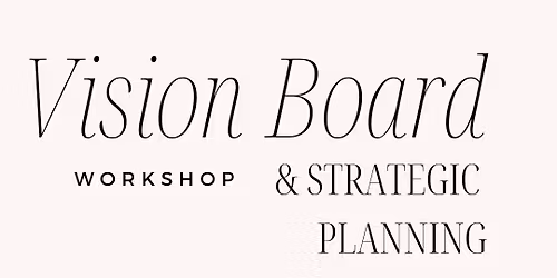 Vision Board & Strategic Planning Workshop