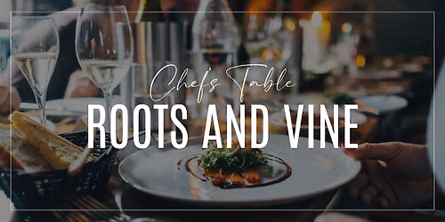 Chef's Table: Roots and Vine