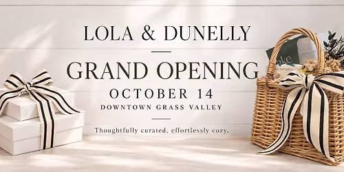 LOLA & DUNELLY Grand Opening | Downtown Grass Valley