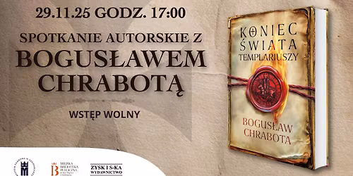 "Koniec świata templariuszy" - spotkanie z Bogusławem Chrabotą