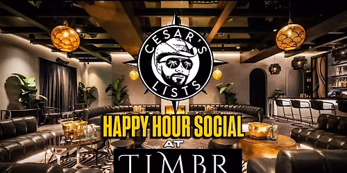 @Cesarslists Happy Hour Social at the Lounge at Timbr
