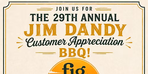 Fig's 29th Annual Jim Dandy Customer Appreciation BBQ!
