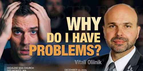 Bible Study, Worship Service, Sermon "WHY DO I HAVE PROBLEMS?", Fellowship Meal, Children's Concert