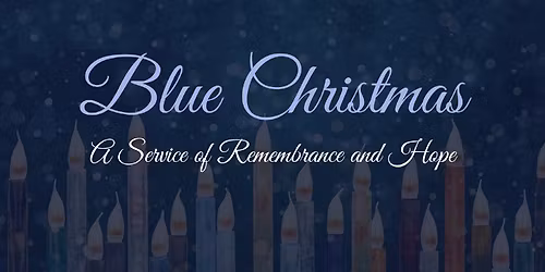 Blue Christmas-A Service of Remembrance and Hope