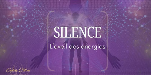 SILENCE \u221e L\u2019\u00e9veil des \u00e9nergies