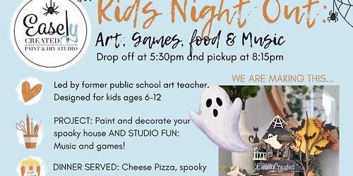 KIDS NIGHT OUT "SPOOKY HOUSE" AGES 6-12 at Easely Created