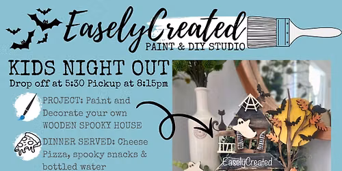 KIDS NIGHT OUT "SPOOKY HOUSE" AGES 6-12 at Easely Created