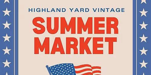 Summer Market - Highland Yard Market