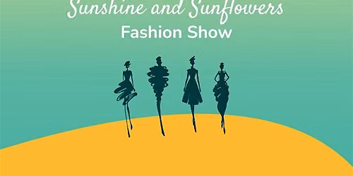 Sunshine and Sunflowers'Fashion Show by Lewis-Manning Hospice Care