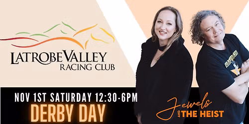 DERBY DAY @ Latrobe Valley Racing - Live Music - Jewels and the Heist DUO 