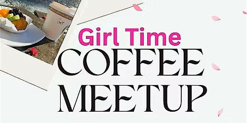 Girl Time Coffee Meetup