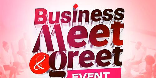 BUSINESS MEET AND GREET EVENT