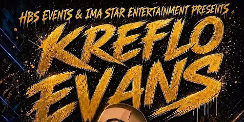Ima Star Entertainment and HBS Events brings kreflo Evans