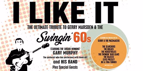 Gary Murphy's \u2018I LIKE IT\u2019 - Ultimate Tribute to the 60's 