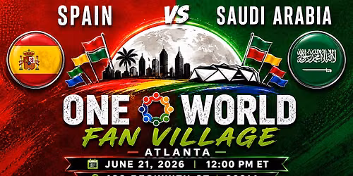 One World Fan Village - ATL: Spain vs Saudi Arabia (6\/21\/26)