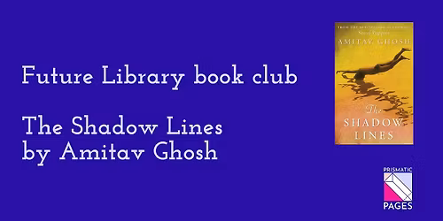 Future Library book club: The Shadow Lines by Amitav Ghosh