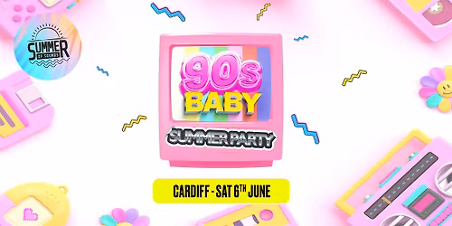 90's Baby Summer Party - Cardiff
