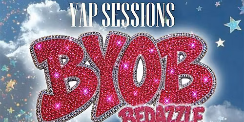 Yap Sessions: BYOB & Yap: Bring Your Own Beddazle