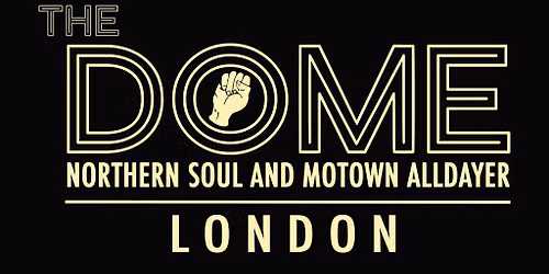 The Dome: Northern Soul and Motown Alldayer