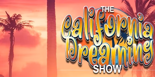 The California Dreaming Show