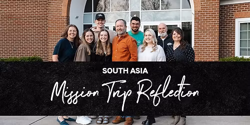Mission Trip Recap: South Asia