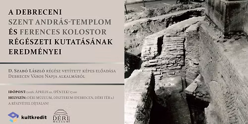 A debreceni Szent Andr\u00e1s-templom \u00e9s ferences kolostor r\u00e9g\u00e9szeti kutat\u00e1s\u00e1nak eredm\u00e9nyei