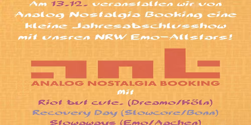 Riot but cute. (Dreamo\/K\u00f6ln) + Recovery Day (Slowcore\/Bonn) + Stowaways (Emo\/Aachen) + Im Wasser (Po