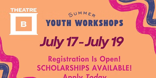 \ud83c\udfad Theatre B Summer Youth Workshops