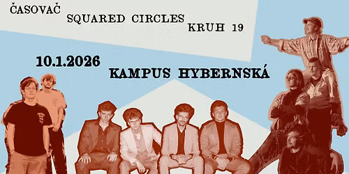 <3 \u010cASOVA\u010c & SQUARED CIRCLES & KRUH 19 V HYBERNSK\u00dd <3